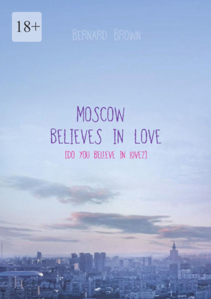 Moscow believes in love