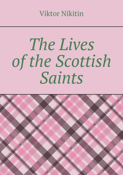 The Lives of the Scottish Saints