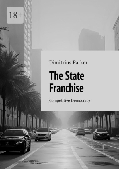 The State Franchise. Competitive Democracy