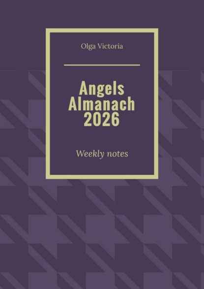 Angels Almanach 2026. Weekly notes