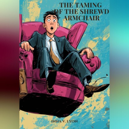 The Taming of the Shrewd Armchair
