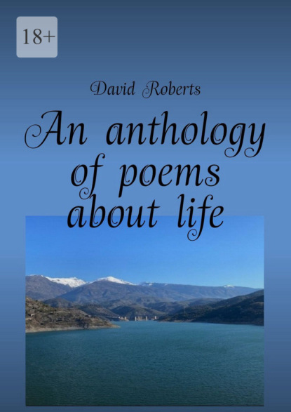 An anthology of poems about life
