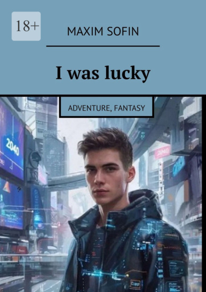 I was lucky. Adventure, fantasy