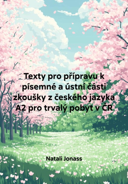 Texty pro přípravu k písemné a ústní části zkoušky z českého jazyka A2 pro trvalý pobyt v ČR