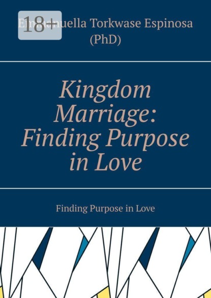Kingdom Marriage: Finding Purpose in Love. Finding Purpose in Love