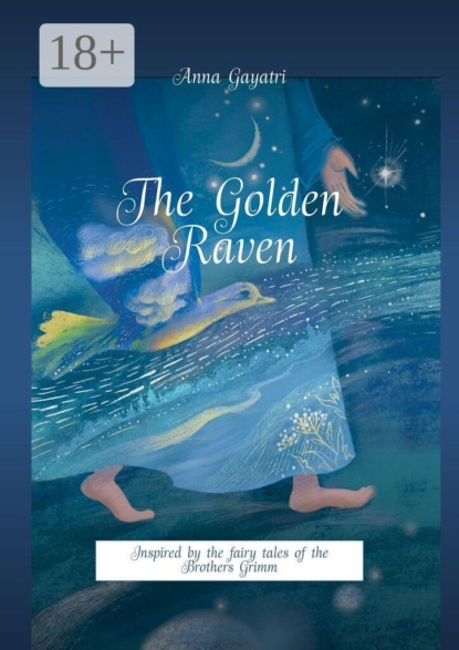 The Golden Raven. Inspired by the fairy tales of the Brothers Grimm.
