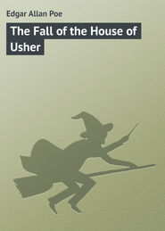бесплатно читать книгу The Fall of the House of Usher автора Edgar Poe
