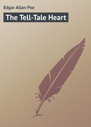 бесплатно читать книгу The Tell-Tale Heart автора Edgar Poe