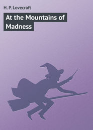 бесплатно читать книгу At the Mountains of Madness автора H. Lovecraft