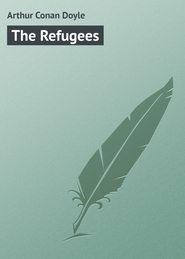 бесплатно читать книгу The Refugees автора Arthur Arthur Conan Doyle