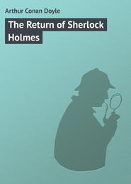 бесплатно читать книгу The Return of Sherlock Holmes автора Arthur Arthur Conan Doyle