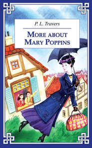бесплатно читать книгу More about Mary Poppins / И снова о Мэри Поппинз автора Памела Трэверс