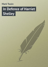 бесплатно читать книгу In Defence of Harriet Shelley автора Mark Twain