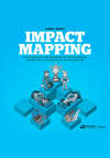 скачать книгу Impact mapping: Как повысить эффективность программных продуктов и проектов по их разработке