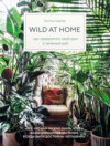 скачать книгу Wild at home. Как превратить свой дом в зеленый рай