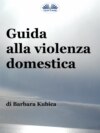скачать книгу Guida Alla Violenza Domestica