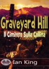 скачать книгу Graveyard Hill - Il Cimitero Sulla Collina