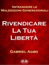 скачать книгу Infrangere Le Maledizioni Generazionali: Rivendicare La Tua Libertà