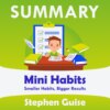 скачать книгу Summary: Mini Habits. Smaller Habits, Bigger Results. Stephen Guise