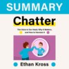 скачать книгу Summary: Chatter. The Voice in Our Head, Why It Matters, and How to Harness It. Ethan Kross