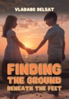 скачать книгу Finding the Ground Beneath the Feet