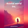 скачать книгу Animal world Inc.