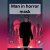 скачать книгу Man in horror mask